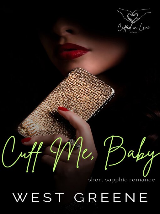 Title details for Cuff Me, Baby by West Greene - Available